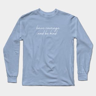 Have Courage Long Sleeve T-Shirt